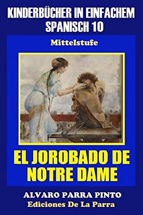 Kinderbücher In Einfachem Spanisch Band 10: El Jorobado De Notre Dame. -..