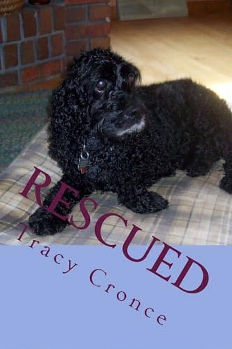 Rescued: The Story Of A Cocker Spaniel's Second Chance At Life-..
