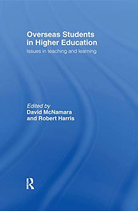 Overseas Students In Higher Education: Issues In Teaching And Learning-..