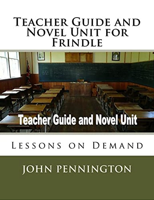 Teacher Guide And Novel Unit For Frindle: Lessons On Demand-..