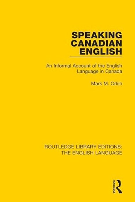 Speaking Canadian English: An Informal Account Of The English Language In Canada-..