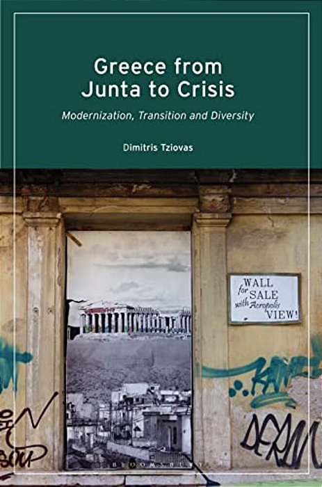 Greece From Junta To Crisis: Modernization, Transition And Diversity-..