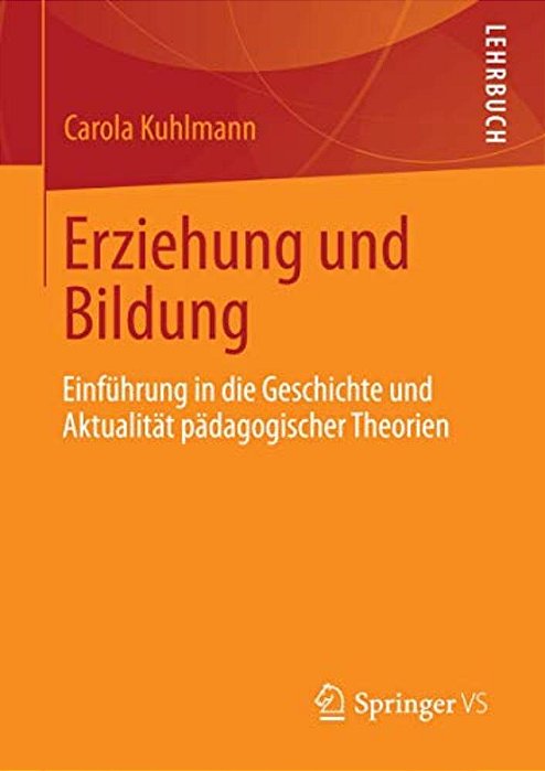 Erziehung Und Bildung: Einführung In Die Geschichte Und Aktualität Pädagogischer Theorien-..