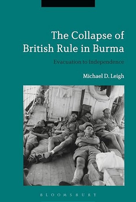 The Collapse Of British Rule In Burma: The Civilian Evacuation And Independence-..