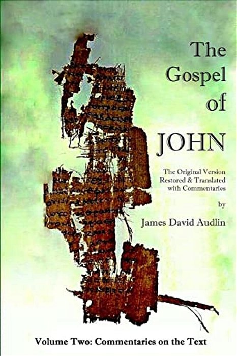 The Gospel Of John - Volume Two: The Original Version Restored And Translated-..