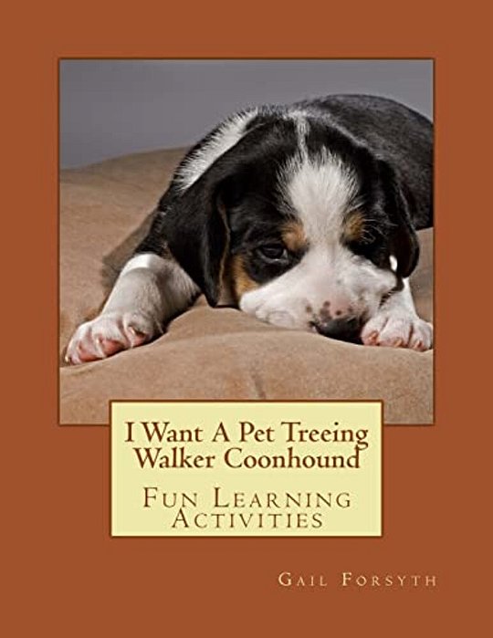 I Want A Pet Treeing Walker Coonhound: Fun Learning Activities-..