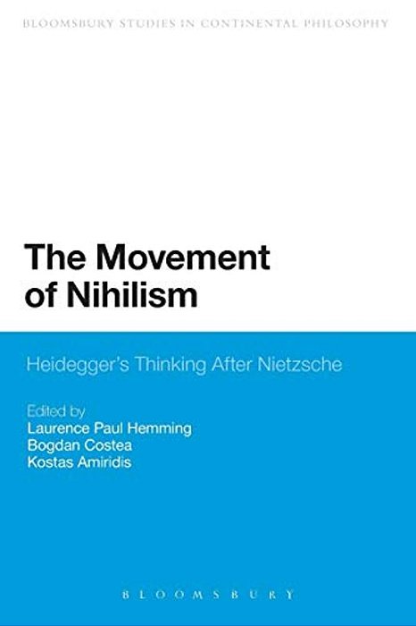 The Movement Of Nihilism: Heidegger's Thinking After Nietzsche-..
