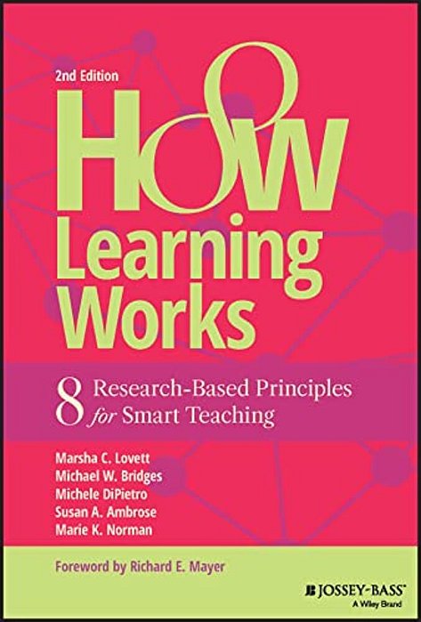 How Learning Works: Eight Research-Based Principles For Smart Teaching-..