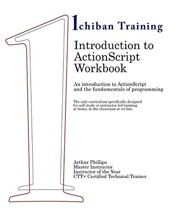 Introduction To Actionscript Workbook: An Introduction To Actionscript And The Fundamentals Of Programming. The Only Curriculum Specifically Designed-..