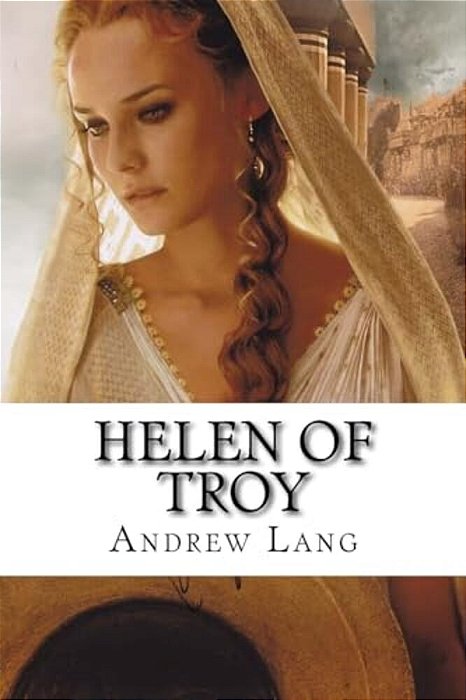 Helen Of Troy Andrew Lang-..