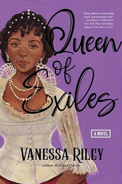 Queen Of Exiles: A Novel Of A True Black Regency Queen-..