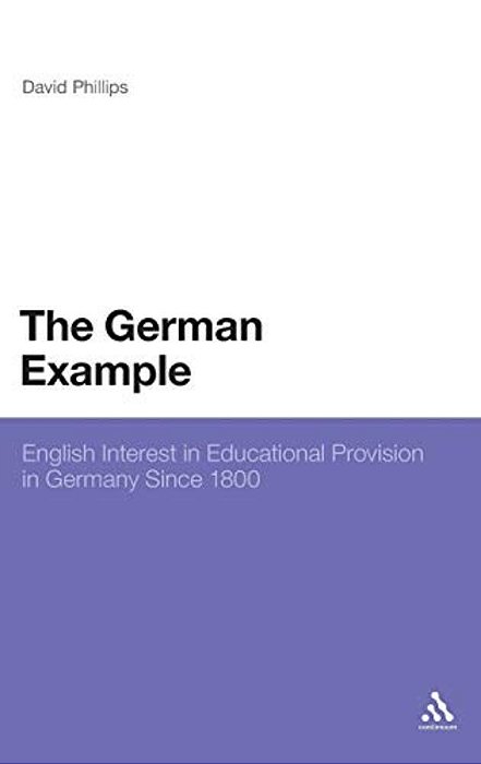 The German Example: English Interest In Educational Provision In Germany Since 1800-..
