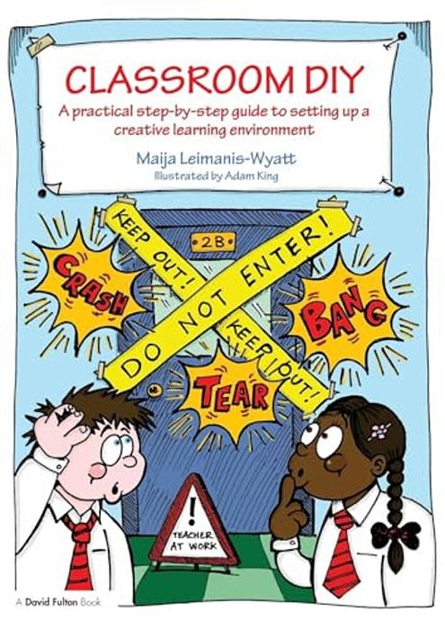 Classroom Diy: A Practical Step-By-step Guide To Setting Up A Creative Learning Environment-..