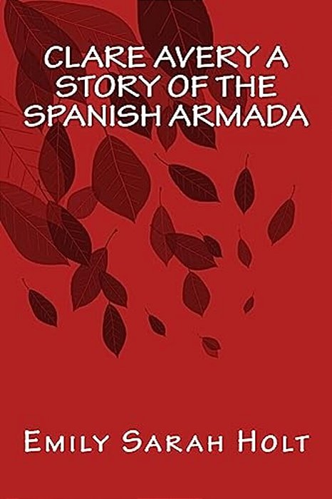 Clare Avery A Story Of The Spanish Armada-..