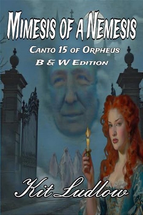 Mimesis Of A Nemesis: Canto 15 Of Orpheus (B&w Edition)-..