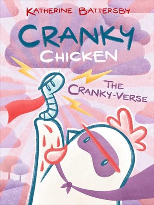 The Cranky-Verse: A Cranky Chicken Book 4-..
