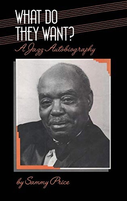 What Do They Want?: A Jazz Autobiography-..
