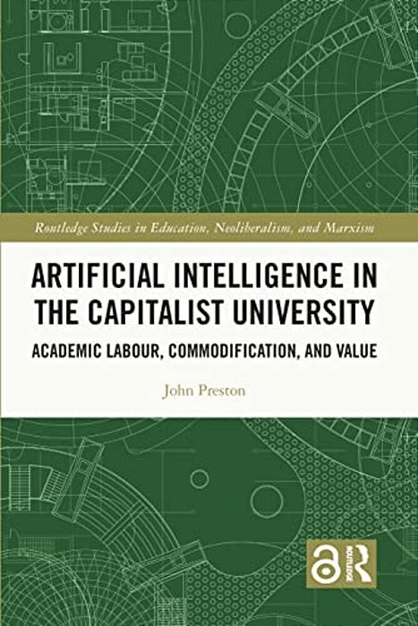 Artificial Intelligence In The Capitalist University: Academic Labour, Commodification, And Value-..