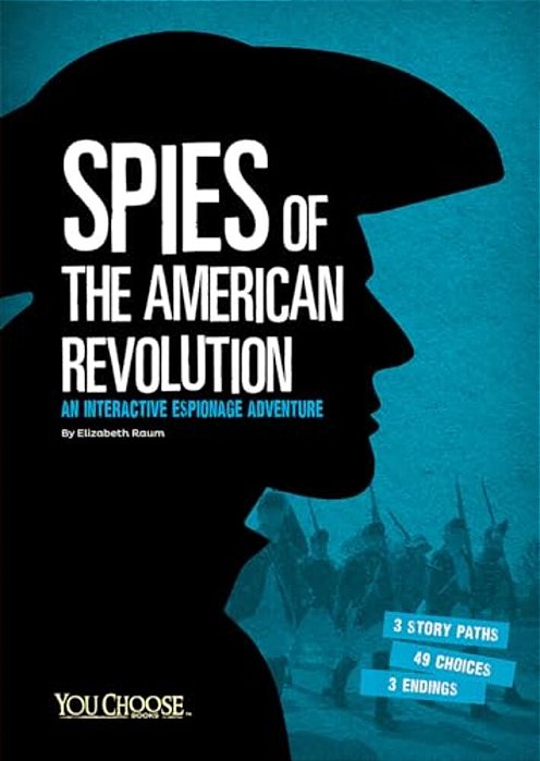 Spies Of The American Revolution: An Interactive Espionage Adventure-..