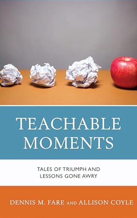 Teachable Moments: Tales Of Triumph And Lessons Gone Awry-..