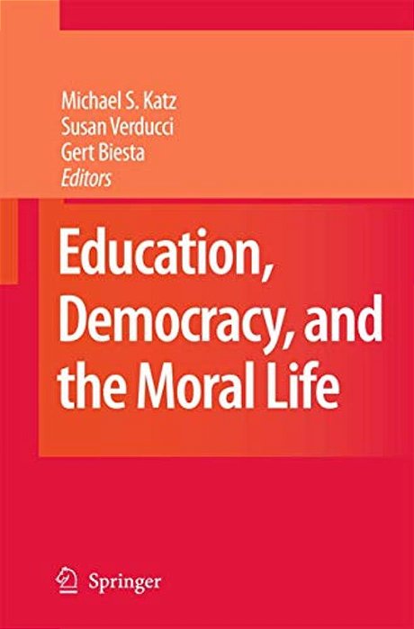 Education, Democracy And The Moral Life-..