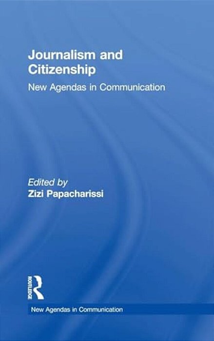 Journalism And Citizenship: New Agendas In Communication-..