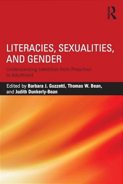 Literacies, Sexualities, And Gender: Understanding Identities From Preschool To Adulthood-..