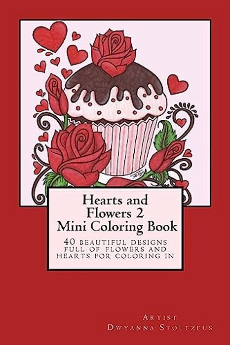 Hearts And Flowers 2 Mini Coloring Book: 40 Beautiful Designs Full Of Flowers And Hearts For Coloring In-..
