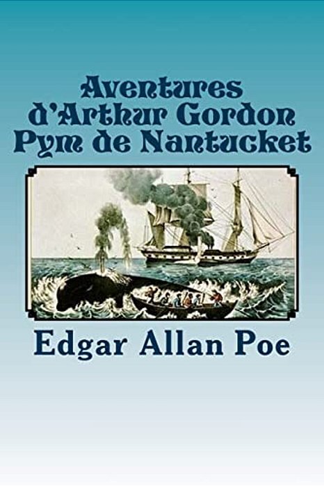 Aventures D'Arthur Gordon Pym De Nantucket-..