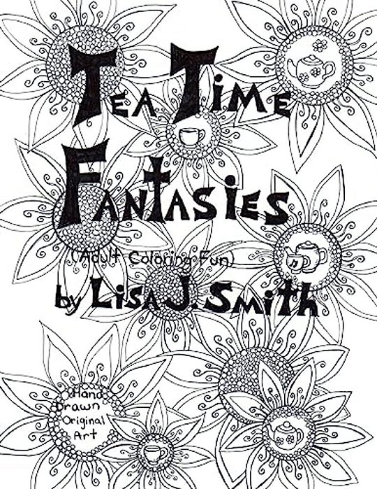 Tea Time Fantasies:: Adult Coloring Fun-..