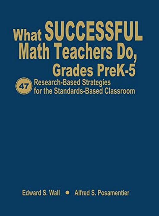 What Successful Math Teachers Do, Grades Prek-5: 47 Research-Based Strategies For The Standards-Based Classroom-..