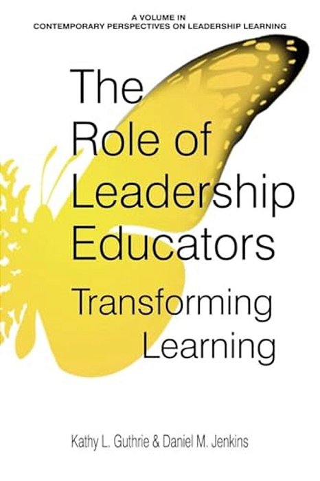 The Role Of Leadership Educators: Transforming Learning-..