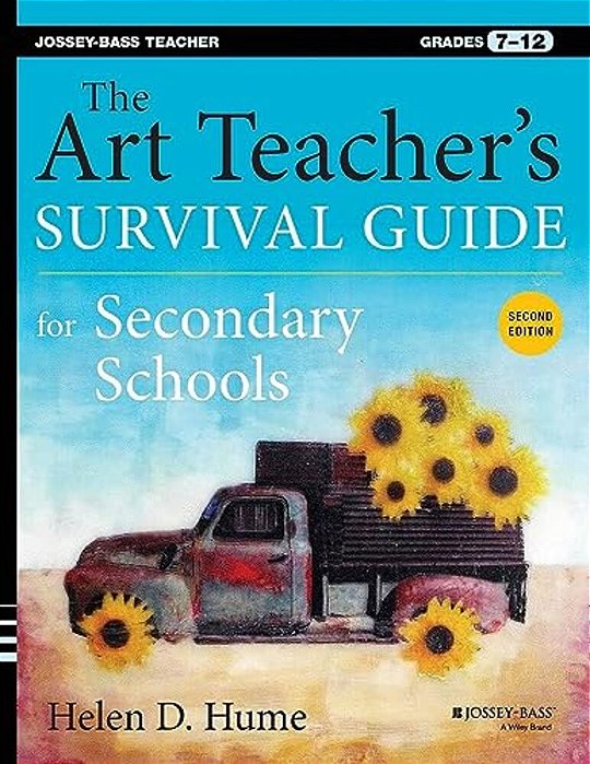 The Art Teacher's Survival Guide For Secondary Schools: Grades 7-12-..