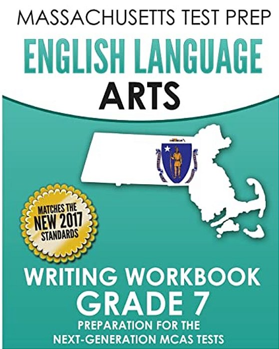 Massachusetts Test Prep English Language Arts Writing Workbook Grade 7: Preparation For The Next-Generation Mcas Tests-..