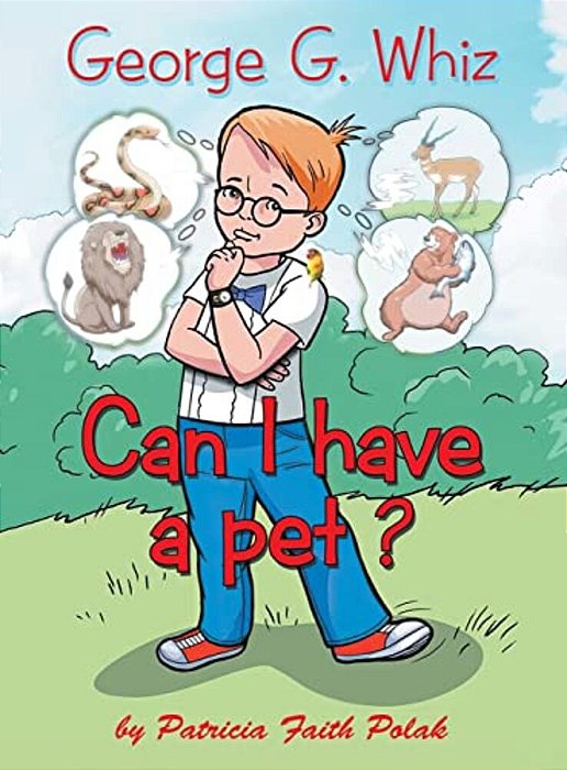George G. Whiz: Can I Have A Pet?-..