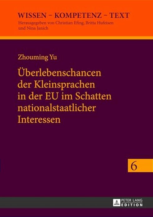 Ueberlebenschancen Der Kleinsprachen In Der Eu Im Schatten Nationalstaatlicher Interessen: Identitaetskonstruktionen Von Kulturakteuren In Europaeisch-..