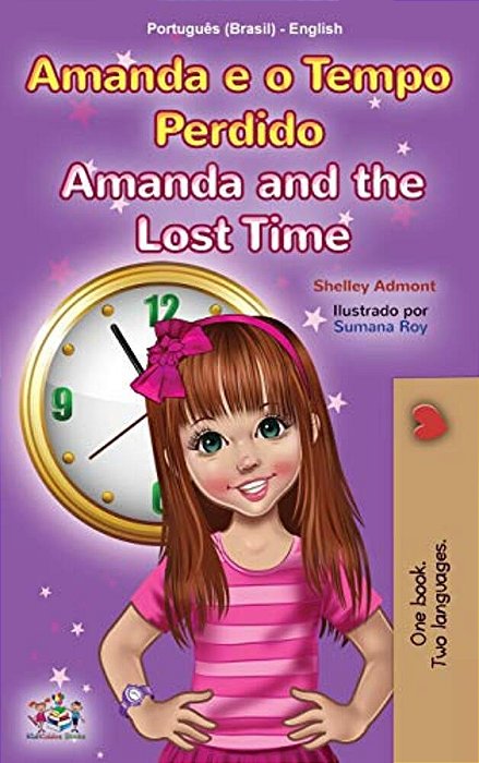 Amanda And The Lost Time (Portuguese English Bilingual Children's Book -Brazilian)-..
