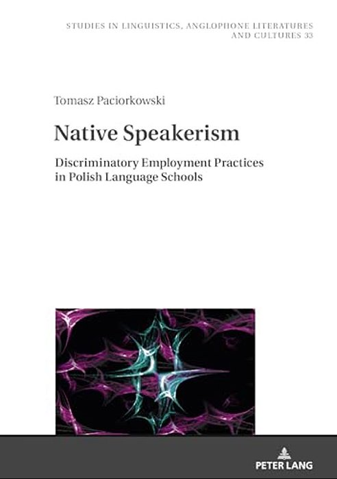 Native Speakerism: Discriminatory Employment Practices In Polish Language Schools-..