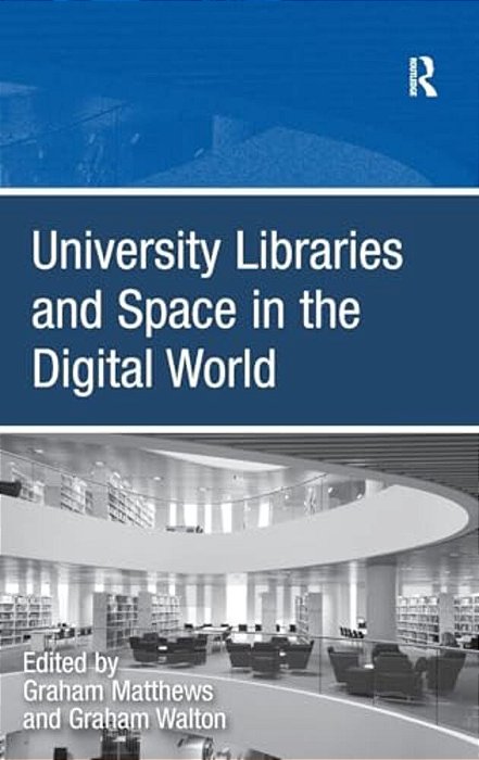 University Libraries And Space In The Digital World-..