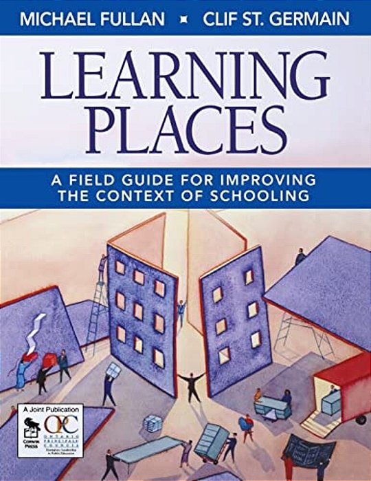 Learning Places: A Field Guide For Improving The Context Of Schooling-..