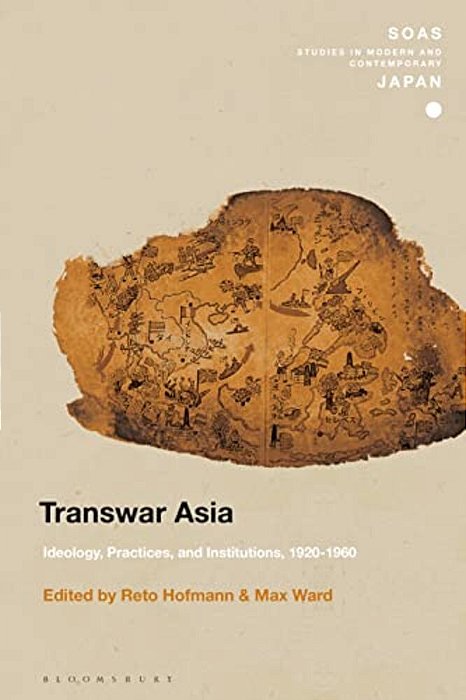 Transwar Asia: Ideology, Practices, And Institutions, 1920-1960-..