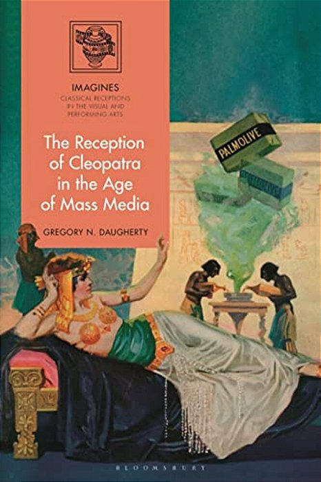 The Reception Of Cleopatra In The Age Of Mass Media-..
