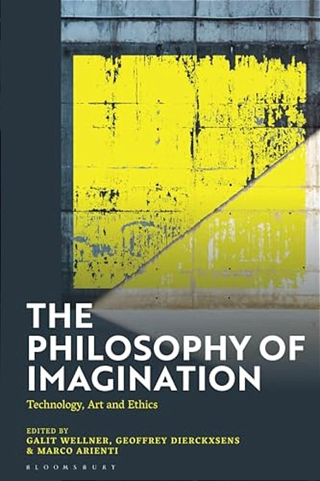 The Philosophy Of Imagination: Technology, Art And Ethics-..