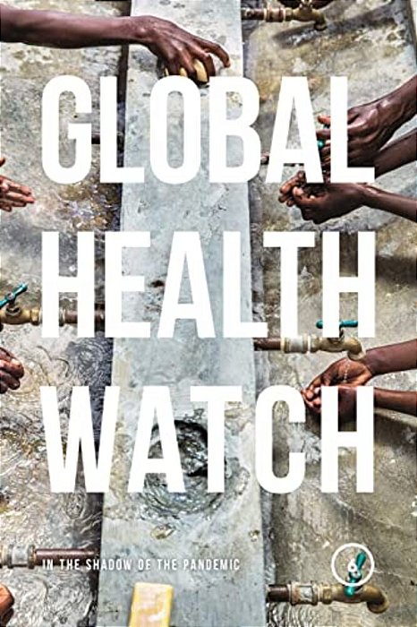 Global Health Watch 6: In The Shadow Of The Pandemic-..