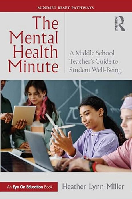 The Mental Health Minute: A Middle School Teacher's Guide To Student Well-Being-..