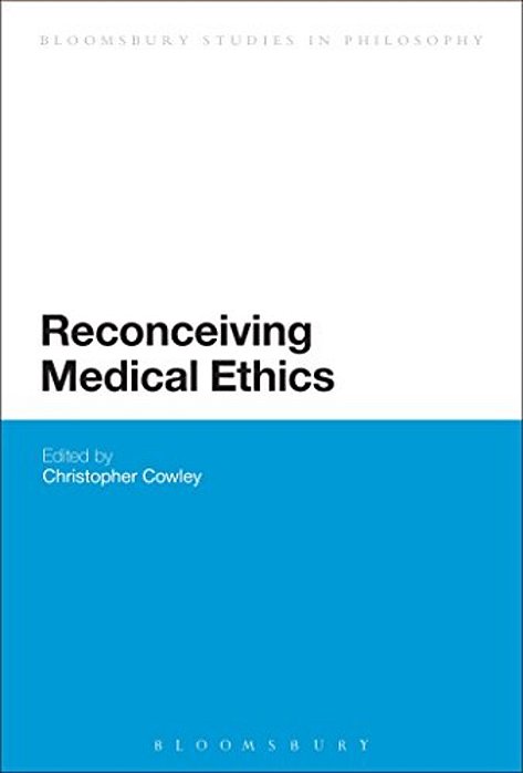 Reconceiving Medical Ethics-..