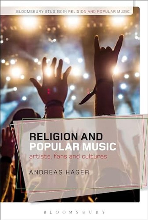 Religion And Popular Music: Artists, Fans, And Cultures-..