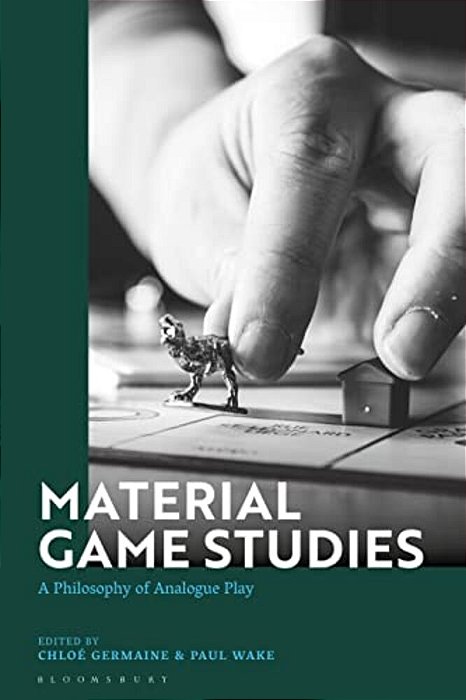 Material Game Studies: A Philosophy Of Analogue Play-..