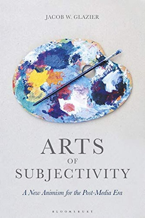 Arts Of Subjectivity: A New Animism For The Post-Media Era-..