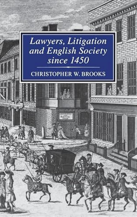 Lawyers, Litigation & English Society Since 1450-..
